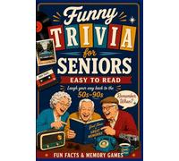 FUNNY TRIVIA FOR SENIORS: Laugh Your Way Back to the 50s, 60s, 70s, 80s & 90s with Nostalgic Trivia, Fun Facts & Memory Games for Baby Boomers (Gift for Seniors)