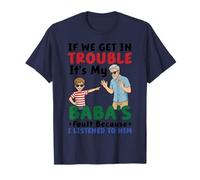 Funny Trouble It's My Babas Fault I Listened to Him Grandson T-Shirt