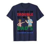 Funny Trouble Its My Dads Fault I Listened to Him Son Father T-Shirt