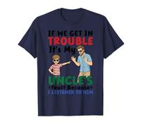 Funny Trouble It's My Uncles Fault I Listened to Him Nephew T-Shirt