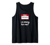 Funny Trouble Maker - Name is Trouble, Looking for me Tank Top