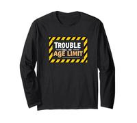 Funny Trouble Maker - Trouble Has No Age Limit Long Sleeve T-Shirt