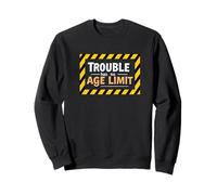 Funny Trouble Maker - Trouble Has No Age Limit Sweatshirt