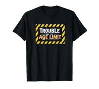 Funny Trouble Maker - Trouble Has No Age Limit T-Shirt