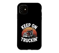 Funny Truck Driver Equipment - Keep On Truckin' Case for iPhone 11