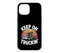 Funny Truck Driver Equipment - Keep On Truckin' Case for iPhone 15