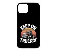 Funny Truck Driver Equipment - Keep On Truckin' Case for iPhone 15 Plus
