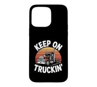 Funny Truck Driver Equipment - Keep On Truckin' Case for iPhone 15 Pro Max