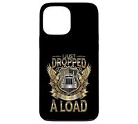 Funny Truck Driver I just Dropped a Load Trucker Case for iPhone 13 Pro Max