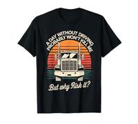 Funny Truck Driver Trucker Semi Truck CDL for Men Women T-Shirt