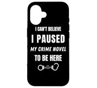 Funny True Crime Detective Sayings I Paused My Crime Novel Case for iPhone 16