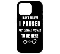 Funny True Crime Detective Sayings I Paused My Crime Novel Case for iPhone 16 Pro