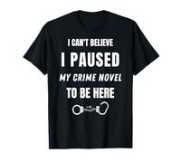 Funny True Crime Detective Sayings I Paused My Crime Novel T-Shirt