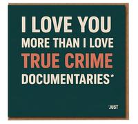 Funny True Crime Love Card - I Love You More Than I True Crime Documentaries - Anniversary or Valentine’s Day Card for Partner, Boyfriend, Girlfriend, Husband or Wife