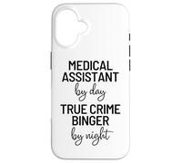 Funny True Crime Lover, Medical Assistant Quote Slogan Case for iPhone 16