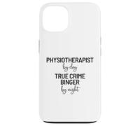 Funny True Crime Lover, Physiotherapist Quote Slogan Case for iPhone 13