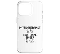 Funny True Crime Lover, Physiotherapist Quote Slogan Case for iPhone 16 Pro