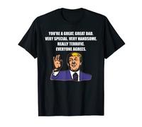 Funny Trump Best Dad Ever Everyone Agrees T-Shirt For Dad T-Shirt