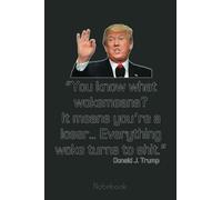 Funny Trump Quote Everything Woke Turns to Shit Notebook Retro: Trump Notebook & Journal Funny Donald Trump Supporter Gag Gift 6x9 110 Page For Anniversary & Birthday And Daily Notes