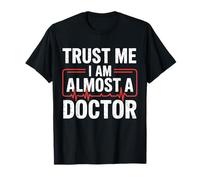 Funny Trust Me I’m Almost a Doctor Medical Gifts Men Women T-Shirt