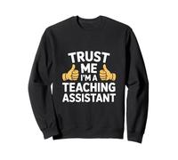 Funny Trust Me Im a Teaching Assistant Saying Sweatshirt