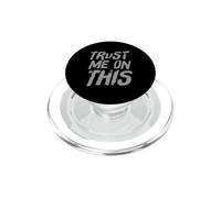 Funny Trust Me On This Funny Messages Funny Humor Quotes PopSockets PopGrip for MagSafe
