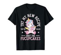 Funny Try My New Recipe They're Called Shut The Fucupcakes T-Shirt