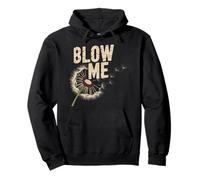 Funny Tshirt Dandelion Blow Me Jokes Sarcastic Sayings Wife Pullover Hoodie