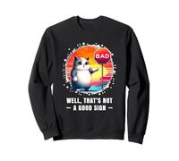 Funny Tshirt Sarcastic Funny Cat Well Thats Not a Good Sign Sweatshirt