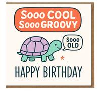 Funny Turtle Birthday Card - 'Sooo Cool, Sooo Groovy' with 'Sooo Old' Speech Bubble - Cute Retro Cartoon, Humour for Friends, Family, Him or Her