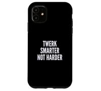Funny Twerk Smarter Not Harder Silly Dance Joke Case for iPhone 11