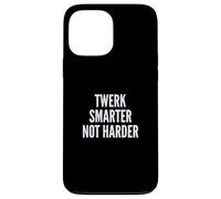 Funny Twerk Smarter Not Harder Silly Dance Joke Case for iPhone 13 Pro Max
