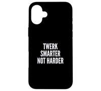 Funny Twerk Smarter Not Harder Silly Dance Joke Case for iPhone 16 Plus