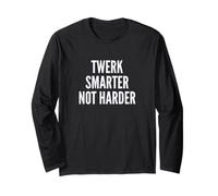 Funny Twerk Smarter Not Harder Silly Dance Joke Long Sleeve T-Shirt
