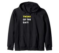Funny Twink of the Day! - unique humorous gifts Zip Hoodie