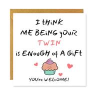 Funny Twins Birthday Card, I think me Being your Twin is Enough of a Gift, Cheeky, For twin Sibling