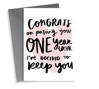 Funny Typography 1 Year Anniversary Card - 1 Year - Congrats On Passing Your One Year Trial I've Decided To Keep You