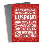 Funny Typography Anniversary Card - Husband - To My Handsome Husband And May I Say Congratulations Once Again On Your Incredible Taste In Women