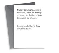 Funny Typography Fathers Day card - 1st Fathers Day - Mummy Bought This Card Because I Have No Concept Of Money Or Fathers Day Because I Am A Baby