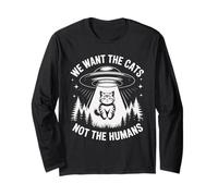Funny UFO Cat Alien "We Want The Cats Not The Humans" Humor Long Sleeve T-Shirt
