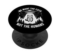 Funny UFO Cat Alien "We Want The Cats Not The Humans" Humor PopSockets Adhesive PopGrip