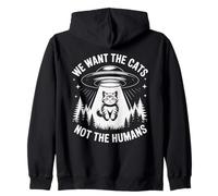 Funny UFO Cat Alien "We Want The Cats Not The Humans" Humor Zip Hoodie