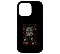 Funny Ugly Christmas Sweater - Why Is the Elf Crying Again? Case for iPhone 14 Pro Max