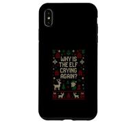 Funny Ugly Christmas Sweater - Why Is the Elf Crying Again? Case for iPhone XS Max