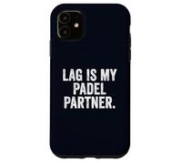 Funny UK Padel Gaming T-Shirt Gift Lag is My Padel Partner Case for iPhone 11