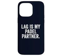 Funny UK Padel Gaming T-Shirt Gift Lag is My Padel Partner Case for iPhone 14 Pro Max