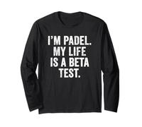 Funny UK Padel T-Shirt Gift I'm Padel My Life is a Beta Test Long Sleeve T-Shirt