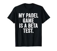 Funny UK Padel T-Shirt Gift My Padel Game is a Beta Test T-Shirt