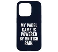 Funny UK T-Shirt Gift Padel Game Powered By British Rain Case for iPhone 15 Pro