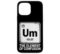 Funny Um The Element Of Confusion Periodic System Case for iPhone 13 Pro Max